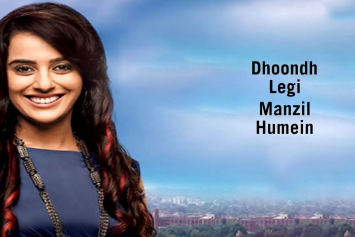 TV Serial: Dhoondh Legi Manzil Humein